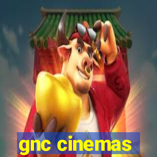 gnc cinemas